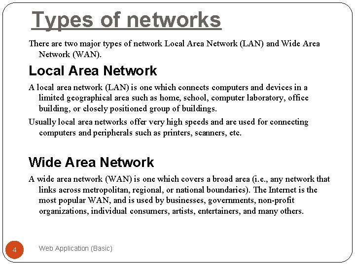 Types of networks There are two major types of network Local Area Network (LAN)