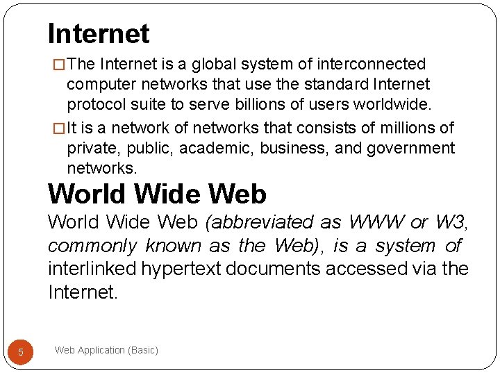 Internet � The Internet is a global system of interconnected computer networks that use