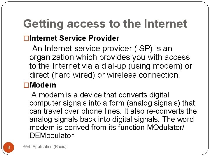 Getting access to the Internet �Internet Service Provider An Internet service provider (ISP) is