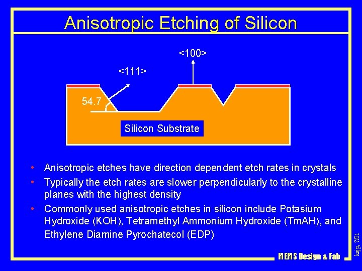 Anisotropic Etching of Silicon <100> <111> 54. 7 • Anisotropic etches have direction dependent
