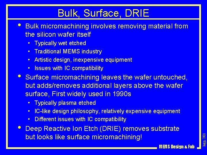  • • Bulk micromachining involves removing material from the silicon wafer itself •