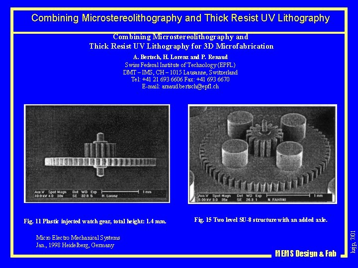 Combining Microstereolithography and Thick Resist UV Lithography for 3 D Microfabrication A. Bertsch, H.