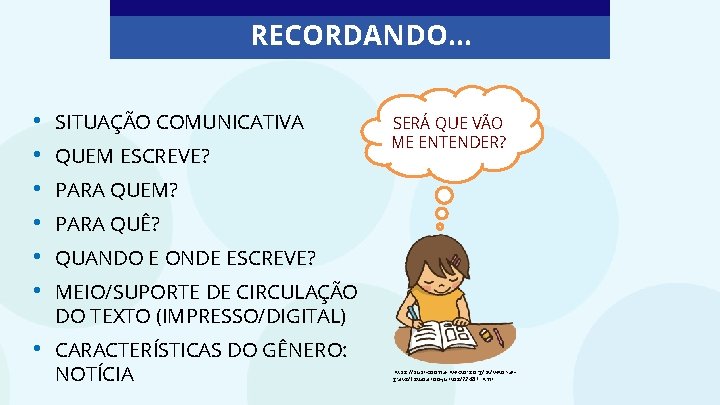 RECORDANDO. . . • • • SITUAÇÃO COMUNICATIVA • CARACTERÍSTICAS DO GÊNERO: NOTÍCIA QUEM
