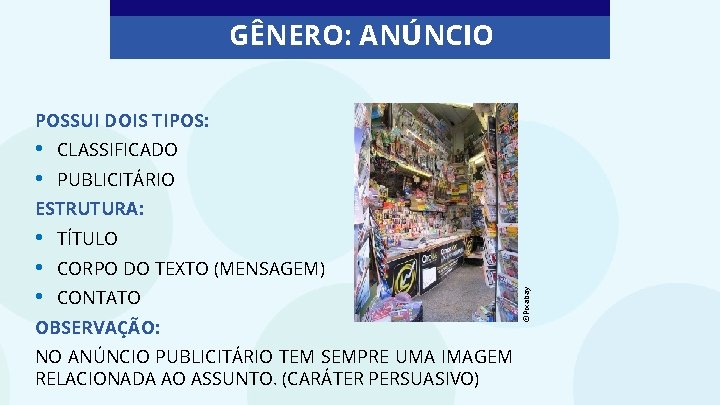 GÊNERO: ANÚNCIO POSSUI DOIS TIPOS: • • CLASSIFICADO PUBLICITÁRIO ESTRUTURA: TÍTULO CORPO DO TEXTO