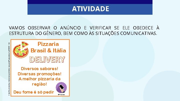 ATIVIDADE https: //publicdomainvectors. org/pt/vetorial-gratis/Pizza-pequena/70707. html VAMOS OBSERVAR O ANÚNCIO E VERIFICAR SE ELE OBEDECE
