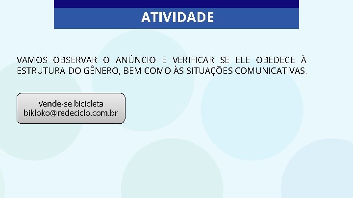 ATIVIDADE VAMOS OBSERVAR O ANÚNCIO E VERIFICAR SE ELE OBEDECE À ESTRUTURA DO GÊNERO,