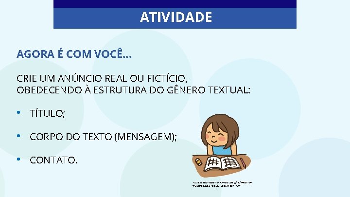 ATIVIDADE AGORA É COM VOCÊ. . . CRIE UM ANÚNCIO REAL OU FICTÍCIO, OBEDECENDO