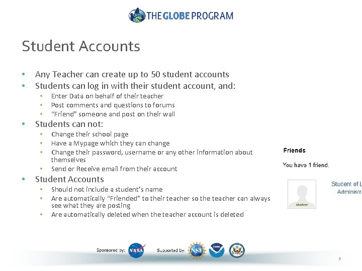 Student Accounts • • Any Teacher can create up to 50 student accounts Students