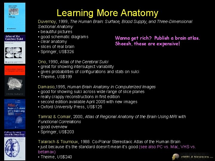 Learning More Anatomy Duvernoy, 1999, The Human Brain: Surface, Blood Supply, and Three-Dimensional Sectional