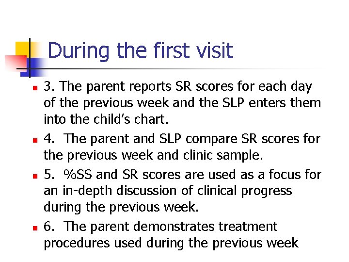 During the first visit n n 3. The parent reports SR scores for each