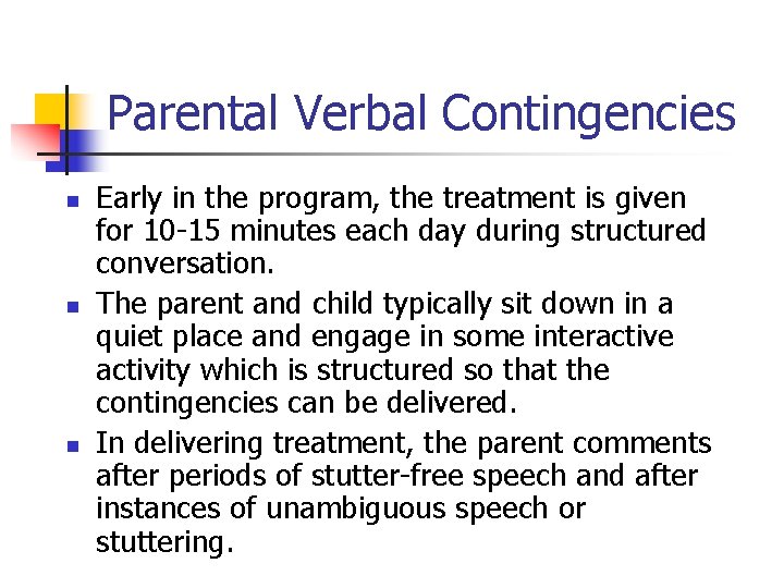 Parental Verbal Contingencies n n n Early in the program, the treatment is given