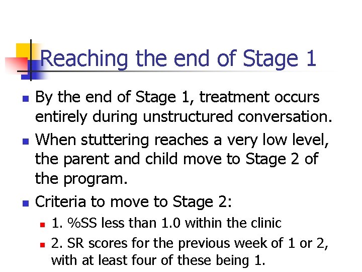 Reaching the end of Stage 1 n n n By the end of Stage