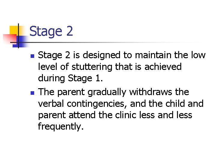 Stage 2 n n Stage 2 is designed to maintain the low level of