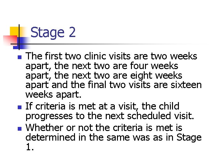 Stage 2 n n n The first two clinic visits are two weeks apart,