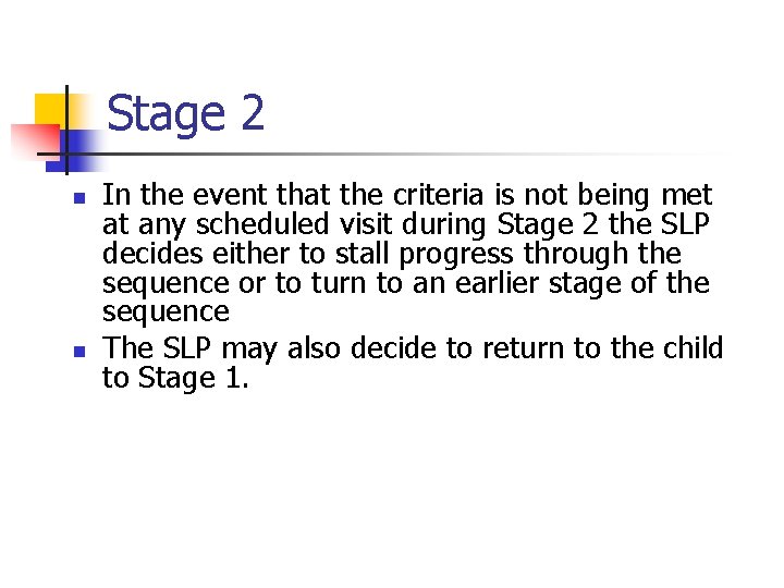 Stage 2 n n In the event that the criteria is not being met