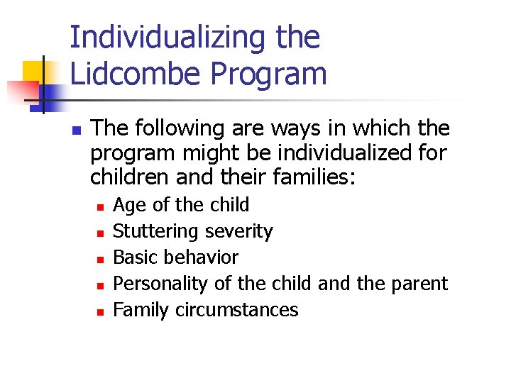 Individualizing the Lidcombe Program n The following are ways in which the program might