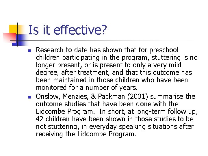 Is it effective? n n Research to date has shown that for preschool children