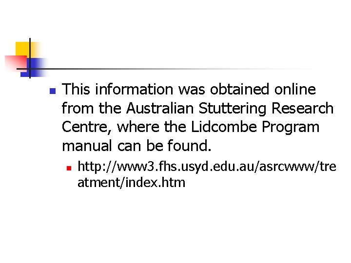 n This information was obtained online from the Australian Stuttering Research Centre, where the