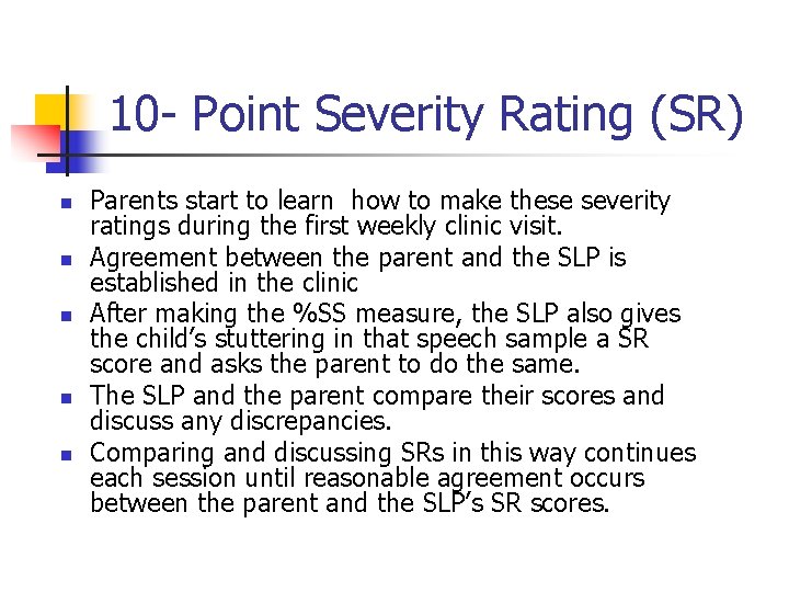 10 - Point Severity Rating (SR) n n n Parents start to learn how