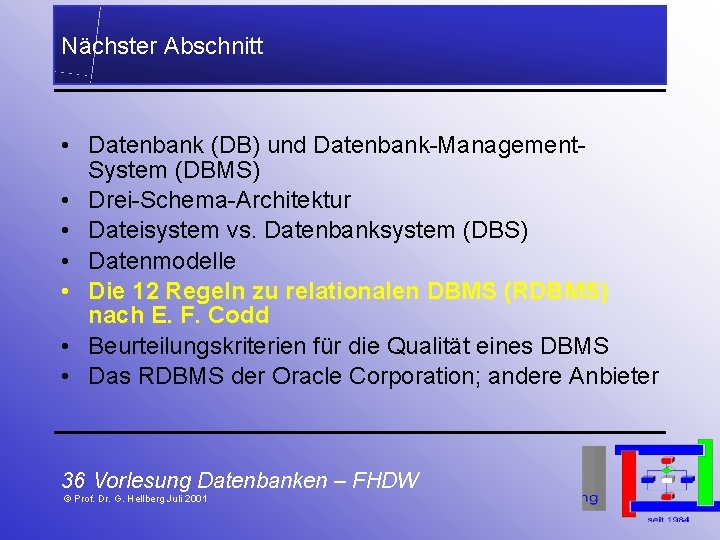 Nächster Abschnitt • Datenbank (DB) und Datenbank-Management. System (DBMS) • Drei-Schema-Architektur • Dateisystem vs.