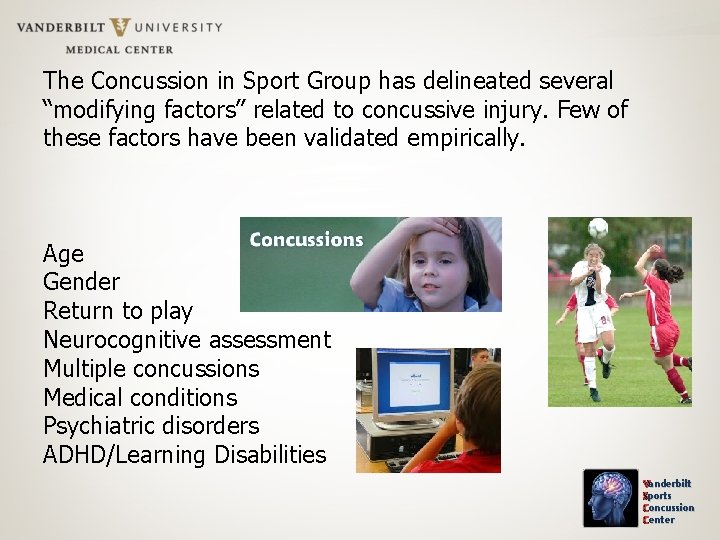 The Concussion in Sport Group has delineated several “modifying factors” related to concussive injury.