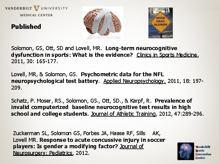  Published Solomon, GS, Ott, SD and Lovell, MR. Long-term neurocognitive dysfunction in sports: