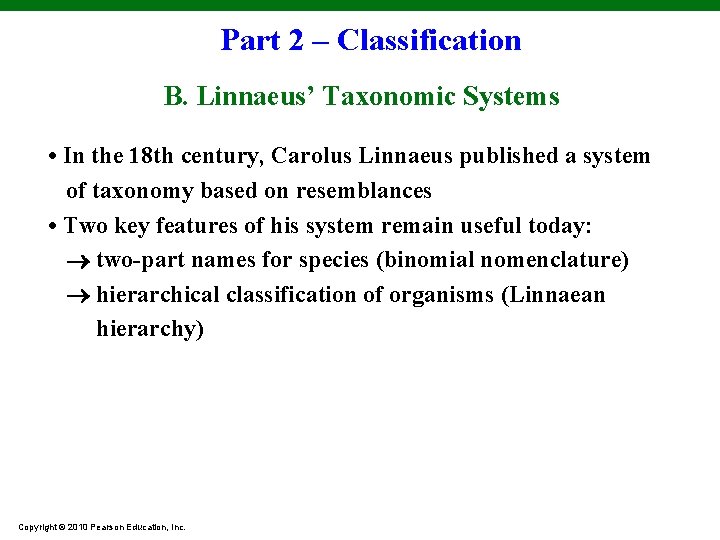 Part 2 – Classification B. Linnaeus’ Taxonomic Systems • In the 18 th century,