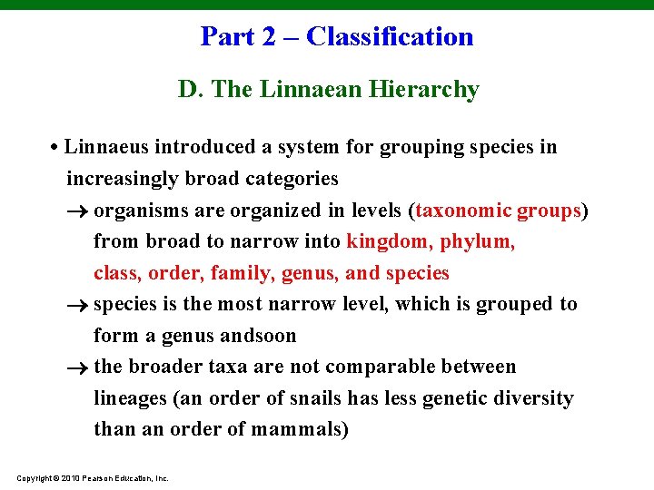Part 2 – Classification D. The Linnaean Hierarchy • Linnaeus introduced a system for