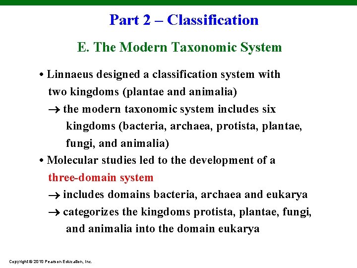 Part 2 – Classification E. The Modern Taxonomic System • Linnaeus designed a classification