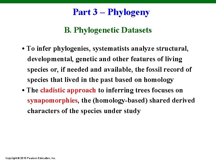 Part 3 – Phylogeny B. Phylogenetic Datasets • To infer phylogenies, systematists analyze structural,