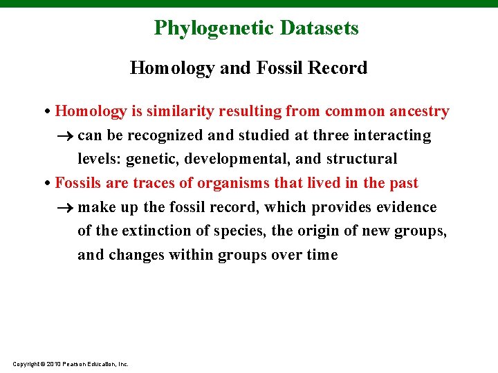 Phylogenetic Datasets Homology and Fossil Record • Homology is similarity resulting from common ancestry