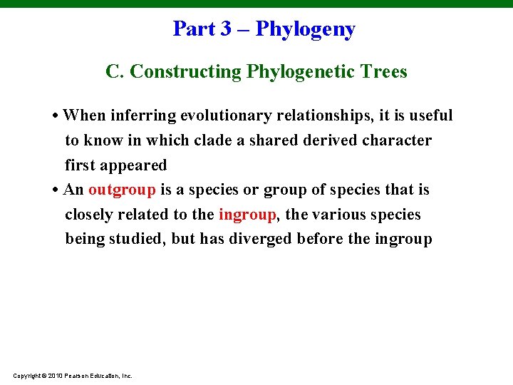 Part 3 – Phylogeny C. Constructing Phylogenetic Trees • When inferring evolutionary relationships, it