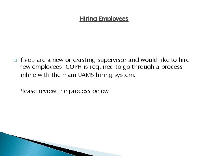 Hiring Employees � If you are a new or existing supervisor and would like