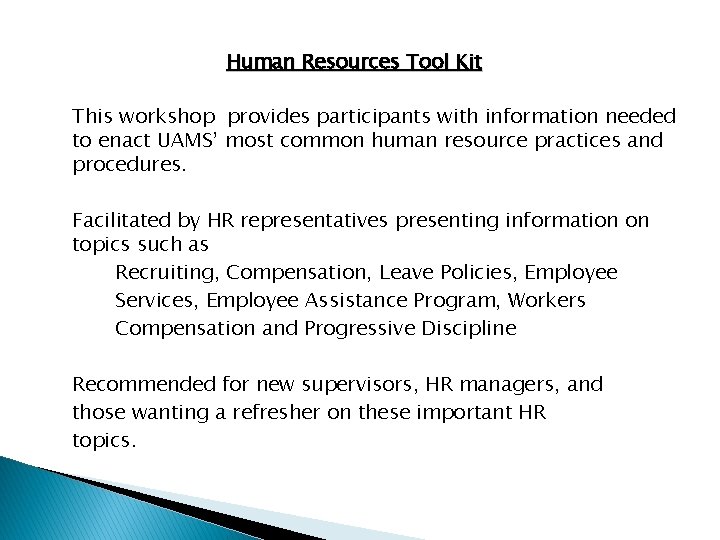 Human Resources Tool Kit This workshop provides participants with information needed to enact UAMS’