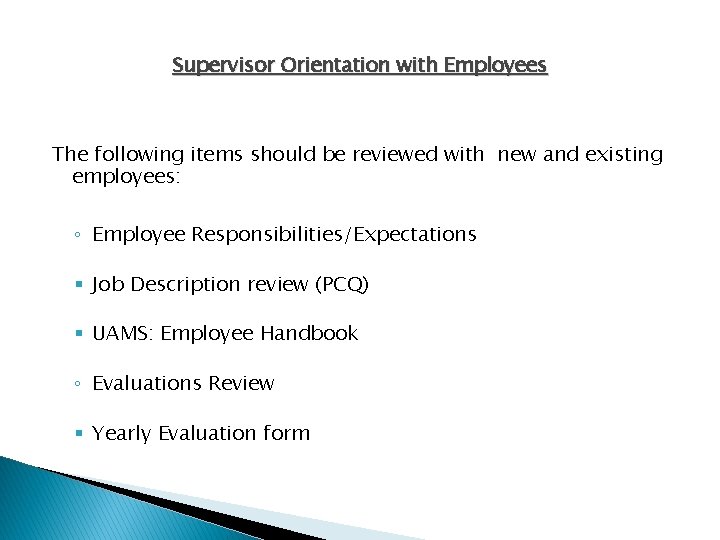 Supervisor Orientation with Employees The following items should be reviewed with new and existing