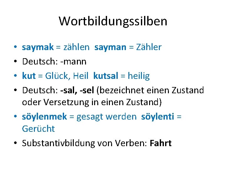 Wortbildungssilben saymak = zählen sayman = Zähler Deutsch: -mann kut = Glück, Heil kutsal