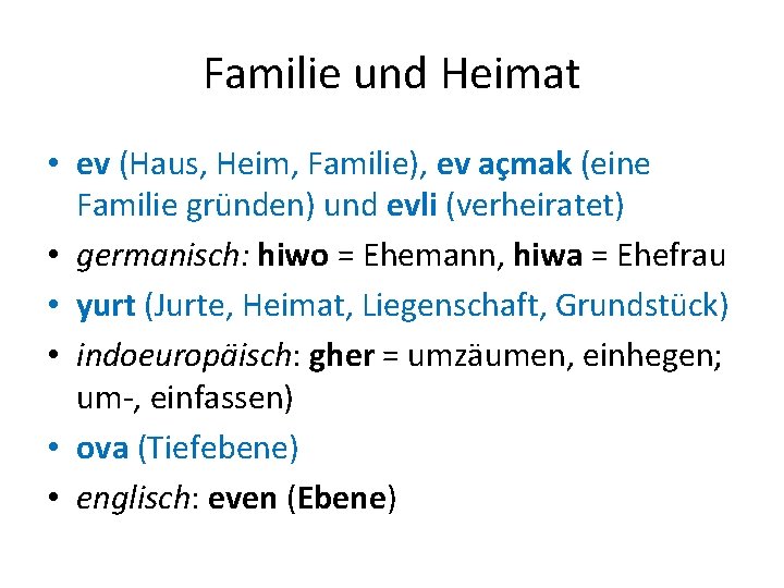 Familie und Heimat • ev (Haus, Heim, Familie), ev açmak (eine Familie gründen) und