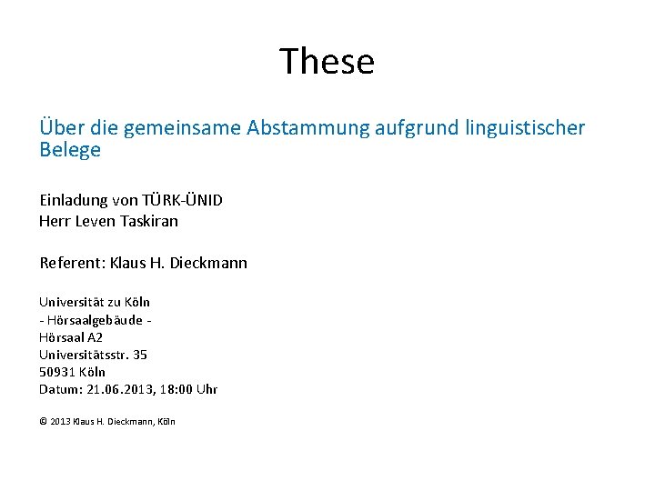 These Über die gemeinsame Abstammung aufgrund linguistischer Belege Einladung von TÜRK-ÜNID Herr Leven Taskiran