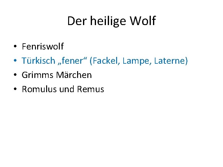 Der heilige Wolf • • Fenriswolf Türkisch „fener“ (Fackel, Lampe, Laterne) Grimms Märchen Romulus