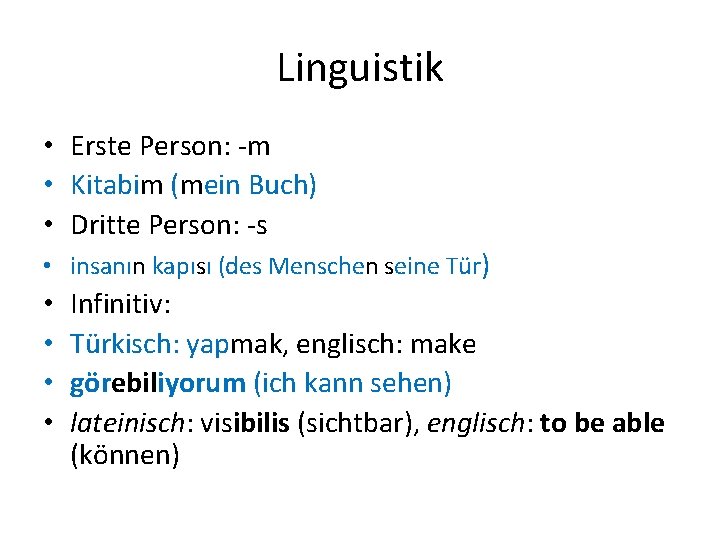 Linguistik • Erste Person: -m • Kitabim (mein Buch) • Dritte Person: -s •