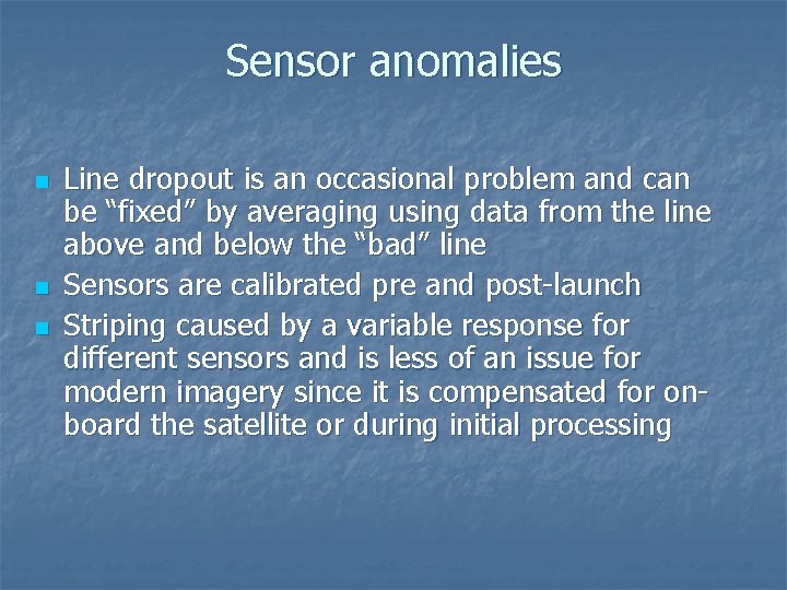 Sensor anomalies n n n Line dropout is an occasional problem and can be