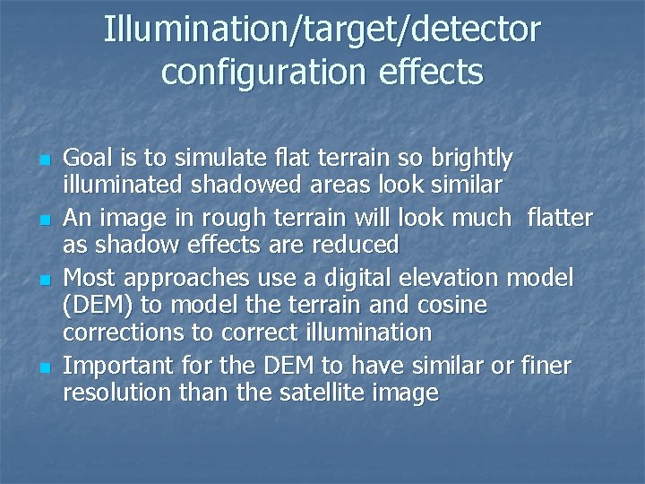 Illumination/target/detector configuration effects n n Goal is to simulate flat terrain so brightly illuminated