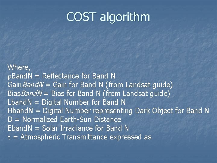 COST algorithm Where, Band. N = Reflectance for Band N Gain. Band. N =