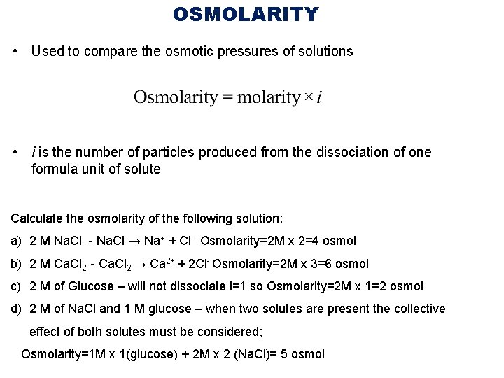 OSMOLARITY • Used to compare the osmotic pressures of solutions • i is the