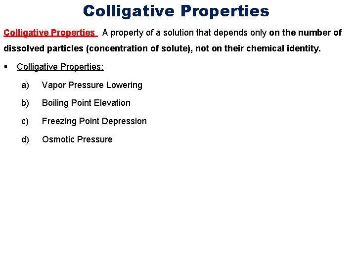 Colligative Properties A property of a solution that depends only on the number of