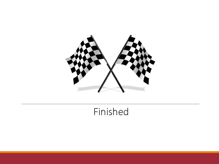 Finished 