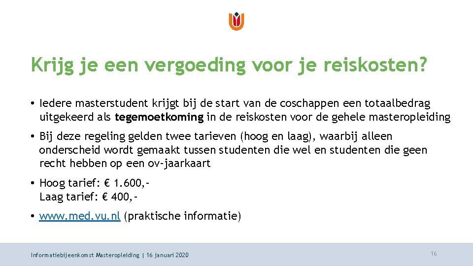 Krijg je een vergoeding voor je reiskosten? • Iedere masterstudent krijgt bij de start