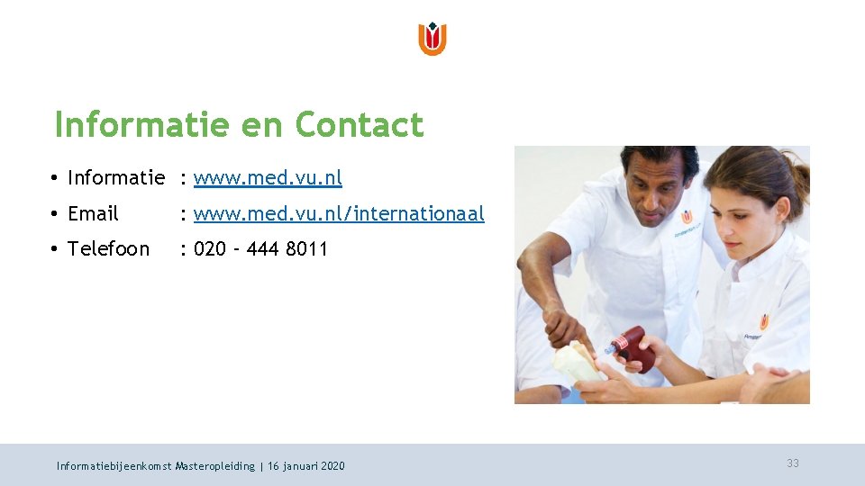 Informatie en Contact • Informatie : www. med. vu. nl • Email : www.