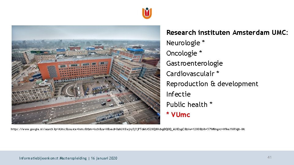 Research instituten Amsterdam UMC: Neurologie * Oncologie * Gastroenterologie Cardiovasculair * Reproduction & development