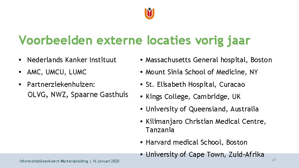 Voorbeelden externe locaties vorig jaar • Nederlands Kanker Instituut • Massachusetts General hospital, Boston